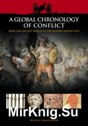A Global Chronology of Conflict: From the Ancient World to the Modern Middle East, Volume I: ca. 3000 BCE-1499 CE