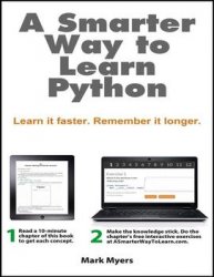 A Smarter Way to Learn Python: Learn it faster. Remember it longer