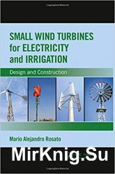 Small Wind Turbines for Electricity and Irrigation: Design and Construction