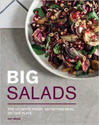 Big Salads: The ultimate fresh, satisfying meal, on one plate
