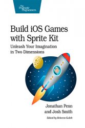 Build iOS Games with Sprite Kit: Unleash Your Imagination in Two Dimensions (+code)