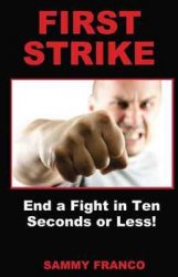 First Strike: End a Fight in Ten Seconds or Less!