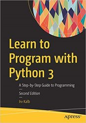 Learn to Program with Python 3: A Step-by-Step Guide to Programming, 2nd Edition