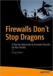 Firewalls Don't Stop Dragons: A Step-by-Step Guide to Computer Security for Non-Techies, 3rd Edition