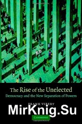 The Rise of the Unelected: Democracy and the New Separation of Powers