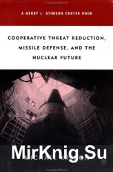 Cooperative Threat Reduction, Missile Defense, and the Nuclear Future