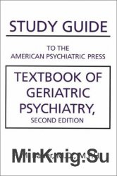 Study Guide to The American Psychiatric Press. Textbook of Geriatric Psychiatry