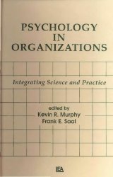 Psychology in Organizations: integrating Science and Practice