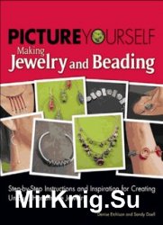 Picture Yourself Making Jewelry and Beading