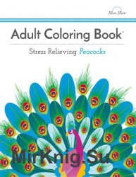 Adult Coloring Book: Stress Relieving Peacocks