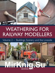 Weathering for Railway Modellers: Volume 2 - Buildings, Scenery and the Lineside