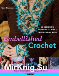 Embellished Crochet: Bead, Embroider, Fringe, and More