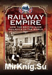 Railway Empire: How the British Gave Railways to the World