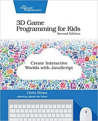 3D Game Programming for Kids: Create Interactive Worlds with JavaScript, 2nd Edition