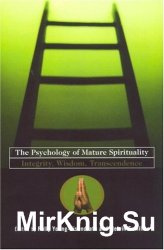 The Psychology of Mature Spirituality: Integrity, Wisdom, Transcendence
