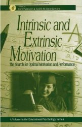 Intrinsic and Extrinsic Motivation: The Search for Optimal Motivation and Performance (Educational Psychology)