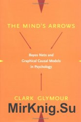 The Mind's Arrows: Bayes Nets and Graphical Causal Models in Psychology