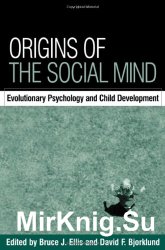 Origins of the Social Mind: Evolutionary Psychology and Child Development