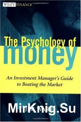 The Psychology of Money: An Investment Manager's Guide to Beating the Market (Wiley Finance)