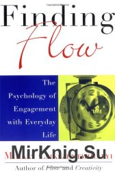 Finding Flow: The Psychology of Engagement with Everyday Life (Masterminds Series)