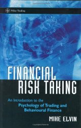 Financial risk taking: an introduction to the psychology of trading and behavioural finance