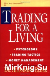 Trading for a Living: Psychology, Trading Tactics, Money Management