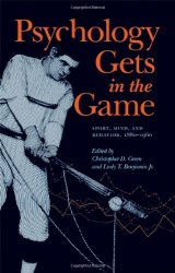 Psychology Gets in the Game: Sport, Mind, and Behavior, 1880-1960