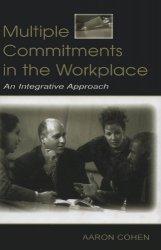 Multiple Commitments in the Workplace: An Integrative Approach (Series in Applied Psychology)