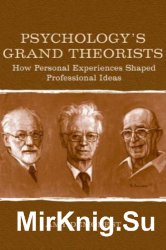 Psychology s Grand Theorists How Personal Experiences Shaped Professional Ideas