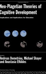 Neo-Piagetian Theories of Cognitive Development: Implications and Applications for Education (International Library of Psychology)