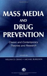 Mass Media and Drug Prevention: Classic and Contemporary Theories and Research (Claremont Symposium on Applied Social Psychology)