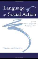 Language As Social Action: Social Psychology and Language Use