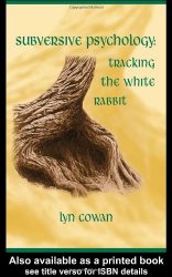 Tracking the White Rabbit: Essays in Subversive Psychology