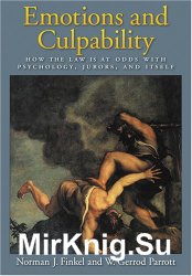 Emotions And Culpability: How the Law Is at Odds With Psychology, Jurors, And Itself (Law and Public Policy: Psychology and the Social Sciences)