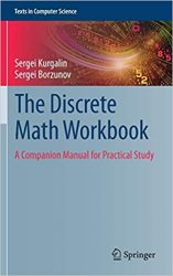 The Discrete Math Workbook: A Companion Manual for Practical Study
