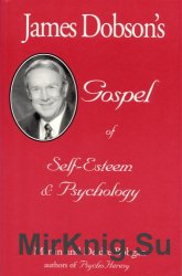 James Dobson's Gospel of Self-Esteem & Psychology