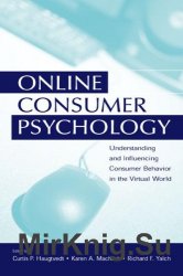 ONLINE CONSUMER PSYCHOLOGY Understanding and Influencing Consumer Behavior in the Virtual World