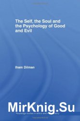 The Self, the Soul and the Psychology of Good and Evil (Routledge Studies in Ethics and Moral Theory)