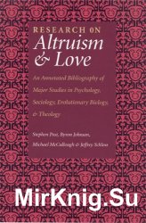 Research on Altruism and Love: An Annotated Bibliography of Major Studies in Psychology, Sociology, Evolutionary Biology, and Theology