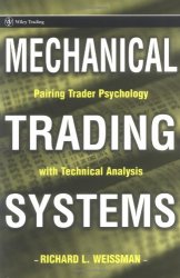 Mechanical Trading Systems: Pairing Trader Psychology with Technical Analysis (Wiley Trading)