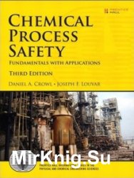 Chemical Process Safety: Fundamentals with Applications, Third Edition