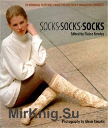 Socks - Socks - Socks: 70 Winning Patterns from Knitters Magazine Contest