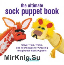 The Ultimate Sock Puppet Book