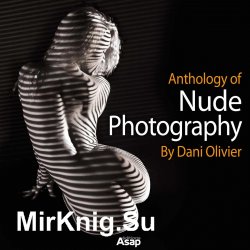 Anthology Of Nude Photography By Dani Olivier