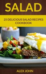 Salad: 25 Delicious Salad Recipes Cookbook