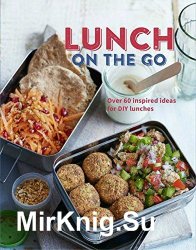 Lunch on the Go: Over 60 inspired ideas for DIY lunches