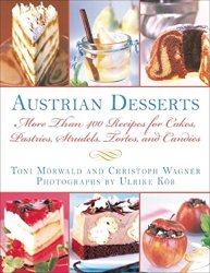 Austrian Desserts: More Than 400 Recipes for Cakes, Pastries, Strudels, Tortes, and Candies