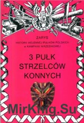3 Pulk Strzelcow Konnych (Zarys historii wojennej pulkow polskich w kampanii wrzesniowej. Zeszyt 16)