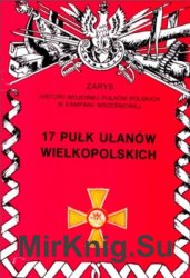 17 Pulk Ulanow Wielkopolskich(Zarys historii wojennej pulkow polskich w kampanii wrzesniowej. Zeszyt 30)