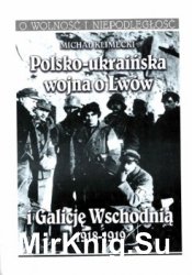 Polsko-ukranska wojna o Lwow i Galicje Wschodnia 1918-1919